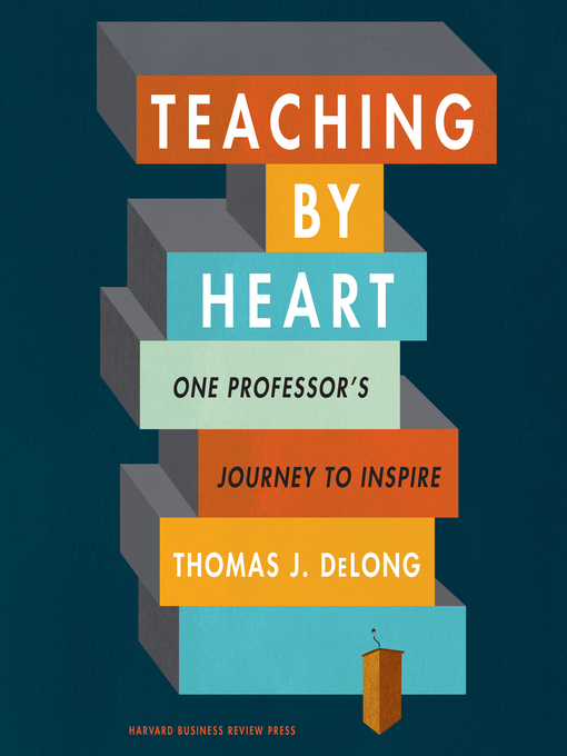 Title details for Teaching by Heart by Thomas J. DeLong - Available